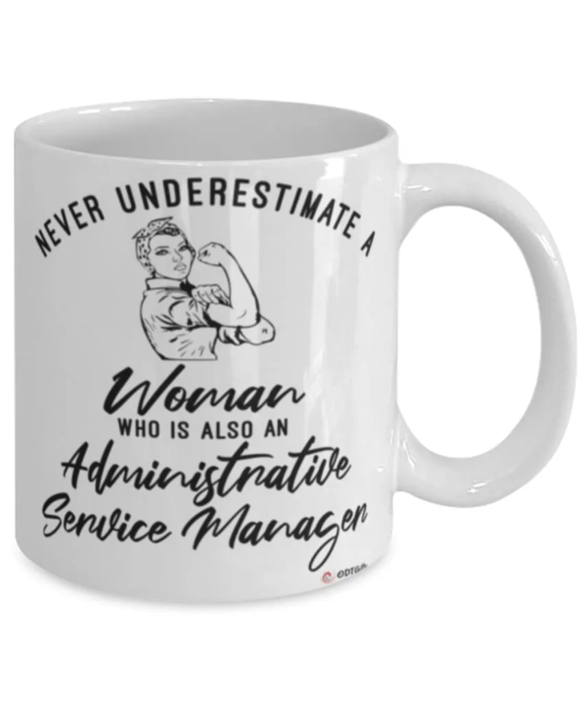 Administrative Service Manager Mug Never Underestimate A Woman Who Is Also An Administrative Service Manager Coffee Cup White