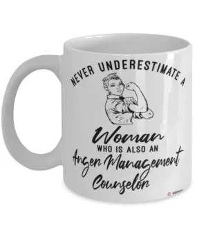 Anger Management Counselor Mug Never Underestimate A Woman Who Is Also An Anger Management Counselor Coffee Cup White