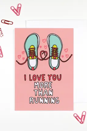 I Love You More Than Running Card