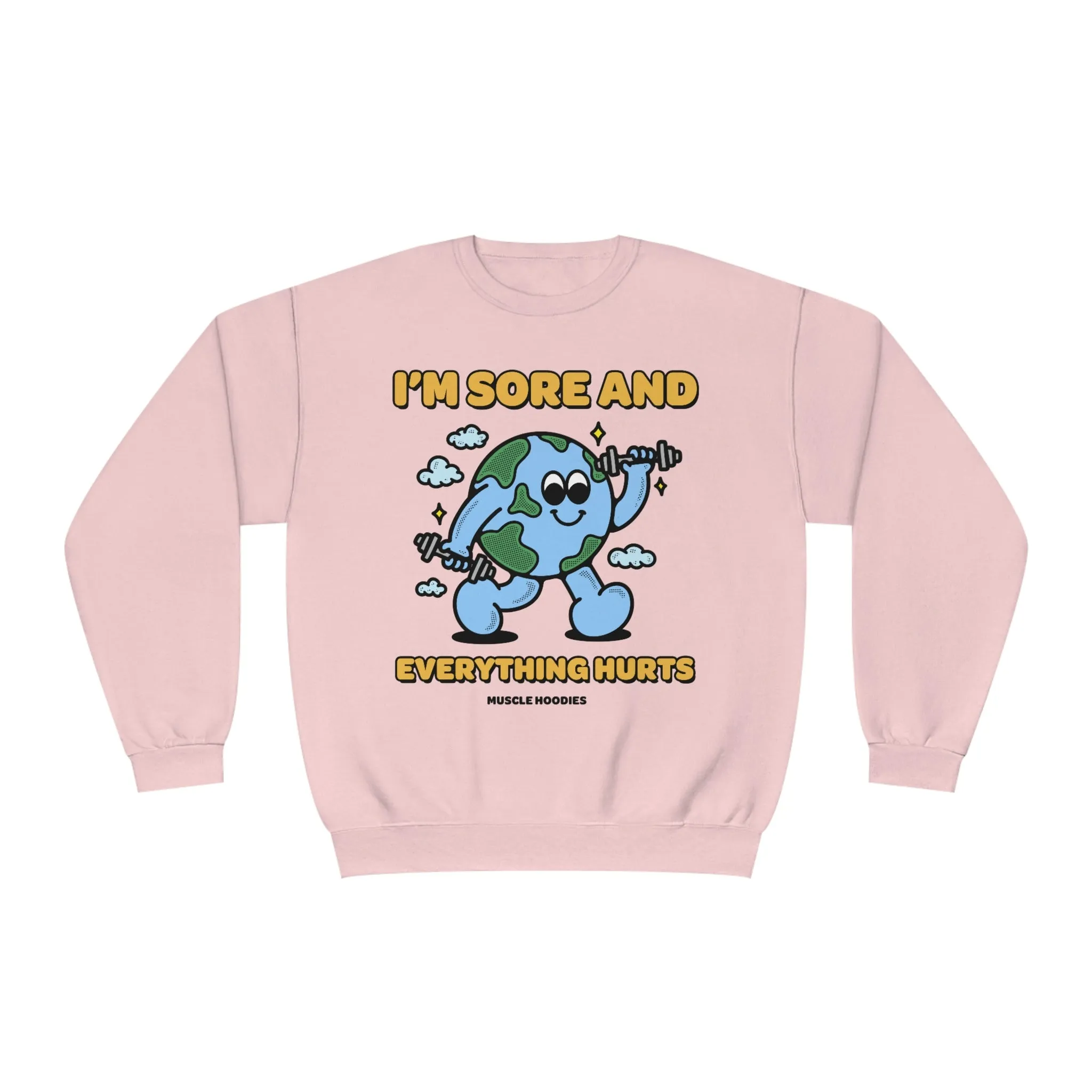 I’M SORE, AND EVERYTHING HURTS - CREWNECK